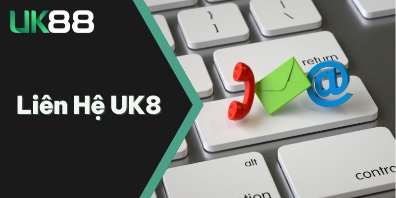 Sơ lược cách thức liên hệ UK88