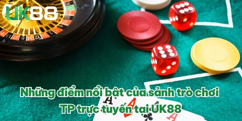Sảnh TP Trực Tuyến - Thiên Đường Game Đổi Thưởng Uy Tín VN 2 Những điểm nổi bật của sảnh trò chơi TP trực tuyến tại UK88